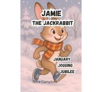 Jamie the Jackrabbit, January Jogging Jubilee: Fun-filled race that’s full of giggles, goals, and snowy surprises! | Great for the little ones.