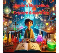 Jamie's Marvelous Science Adventure: An Exciting Journey Through The Wonders Of Stem - Discovering Gravity, Geometry, Engineering, And Chemistry For Kids