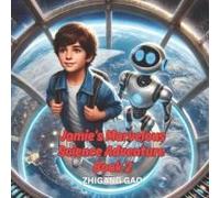 Jamie's Marvelous Science Adventure Ii: Discover Ai, Space Elevators, Nanotechnology, And More A Fun Stem Adventure For Kids Ages 4-8