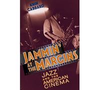 Jammin' at the Margins: Jazz and the American Cinema
