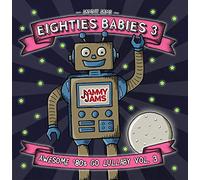 Jammy Jams - Eighties Babies 3: Awesome '80s Go Lullaby, Vol. 3