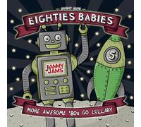 Jammy Jams - Eighties Babies 5: More Awesome '80s Go Lullaby