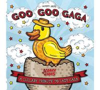 Jammy Jams - Goo Goo Gaga: A Lullaby Tribute to Lady Gaga