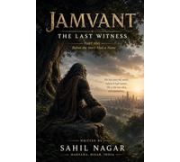 JAMVANT - THE LAST WITNESS: Part One: Before the Story Had a Name