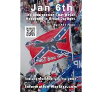Jan 6th: The Insurrection That Never Happened in Broad Daylight: Anatomy of an American Insurgency