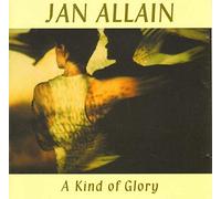 Jan Allain - A kind of glory-A selection of songs 1991-2000