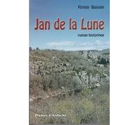 Jan de la Lune - Firmin Boissin - Plumes D'ardeche - broché - Roman