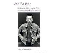 Jan Faktor Itinéraires d'un gars de l'Est entre textes et performances - Sibylle Goepper - Sorbonne Universite Presses - broché - Monographie