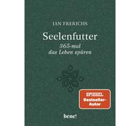 Jan Frerichs Seelenfutter - 365-mal das Leben spüren: Gute Gedanken für (Relié)