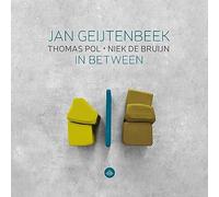 Jan Geijtenbeek - Jan Geijtenbeek, Thomas Pol, Niek de Bruijn : In Between.