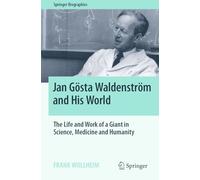 Jan Gösta Waldenström and His World: The Life and Work of a Giant in Science, Medicine and Humanity