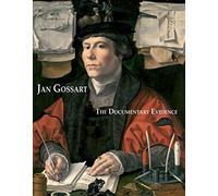 Jan Gossart: The Documentary Evidence