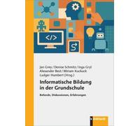 Jan Grey Denise Schmitz Inga Gryl Informatische Bildung in der Grundschu (Poche)