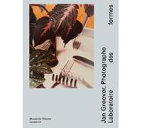 Jan Groover, photographe: Laboratoire des formes