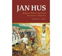 Jan Hus: Religious Reform and Social Revolution in Bohemia