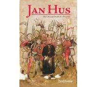 Jan Hus: The Life and Death of a Preacher