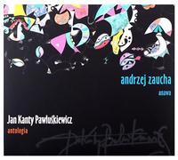Jan Kanty PawluĹkiewicz - JAN KANTY PAWLUSKIEWICZ-ANTOLOGIA VOL. 1 - ANDRZEJ ZAUCHA