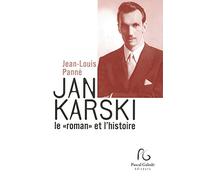 Jan Karski le "roman" et l'histoire: Suivi de documents, entretiens et articles