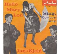 JAN & KJELD - Hello Mary Lou / Sing Cowboy Sing / 45 200 A