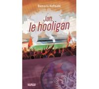 Jan le hooligan - Damaris Kofmehl - Ourania - broché - Essai