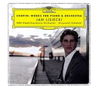 Jan Lisiecki - Jan Lisiecki: Chopin Works For Piano And Orchestra
