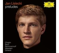 Jan Lisiecki – Preludes (Chopin, Bach, Rachmaninoff, Messiaen, Górecki) – CD