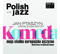JAN PTASZYN SEXTET WROBLEWSKI-KOMEDA: MOJA SLODKA EUROPEJSKA OJCZYZNA 2 CD NEUF