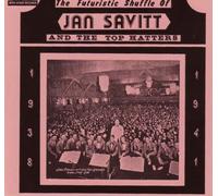 Jan Savitt & the Top Hatters - Futuristic Shuffle: 1938-1941