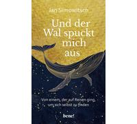 Jan Simowitsch Und der Wal spuckt mich aus: Von einem, der auf Reisen gi (Relié)