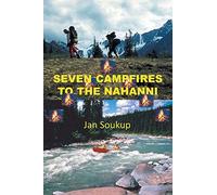 Jan Soukup Seven Campfires to the Nahanni (Poche)