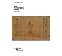 Jan Stuart Object in Focus: The Admonitions Scroll (Poche) Object in Focus