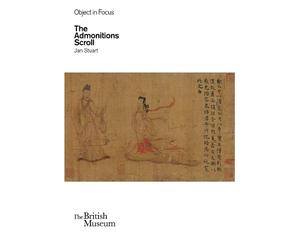 Jan Stuart Object in Focus: The Admonitions Scroll (Poche) Object in Focus
