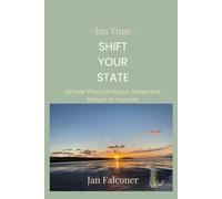Jan Time: Shift Your State: Simple Ways to Pause, Reset and Return to Yourself