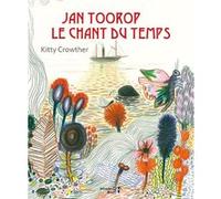 Jan Toorop, le chant du temps Kitty Crowther (Auteur)