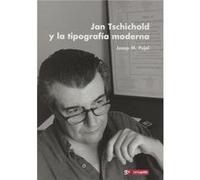 Jan Tschichold Y La Tipografia Moderna - [Livre en VO] Pujol, Josep (Auteur)