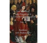 Jan Van Eyck And Portugal's 'illustrious Generation' Vol. Ii