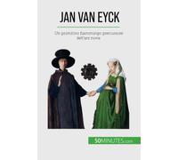 Jan Van Eyck: Un Primitivo Fiammingo Precursore Dell'ars Nova (Italian Edition)