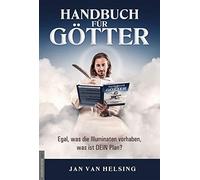 Jan van Helsing Handbuch für Götter: Egal, was die Illuminaten vorhaben, (Poche)
