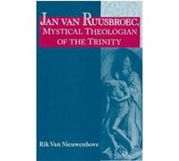 Jan Van Ruusbroec, Mystical Theologian of the Trinity, Studies in Spirituality and Theology Rik Van Nieuwenhove (Auteur)