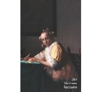 Jan Vermeer Taccuino: Donna Che Scrive Una Lettera - Bel Diario - Perfetto Per Prendere Appunti - Ideale Per La Scuola, Lo Studio, Le Ricett