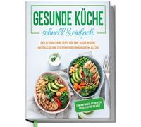 Jana Baumann Gesunde Küche - schnell & einfach: Die leckersten Rezepte f (Relié)