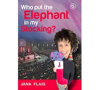 Jana Flaig Who Put The Elephant in My Stocking