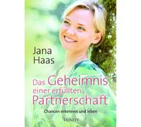 Jana Haas Das Geheimnis einer erfüllten Partnerschaft: Chancen erkennen (Relié)