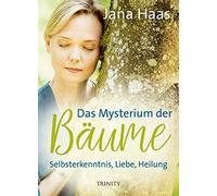 Jana Haas Das Mysterium der Bäume: Selbsterkenntnis, Liebe, Heilung (Relié)