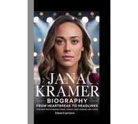 JANA KRAMER-BIOGRAPHY: FROM HEARTBREAK TO HEADLINES-THE RAW TRUTH BEHIND FAME, FAMILY, AND FINDING HER VOICE