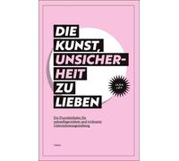 Jana Lév Die Kunst, Unsicherheit zu lieben: Ein Praxisleitfaden f (Poche)