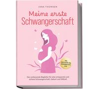 Jana Thomsen Meine erste Schwangerschaft: Der umfassende Begleiter für e (Poche)
