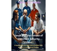 Janak And The Inmate Of Maximum Security Prison: (A mysterious journey from a broken love story to a correctional facility)