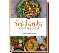 Janani Langenbe Sri Lanka Kochbuch: Die leckersten Rezepte der srilankis (Poche)