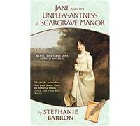 Jane and the Unpleasantness at Scargrave Manor, A Jane Austen Mystery Stephanie Barron (Auteur)
